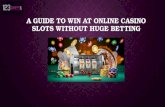 A Guide To Win At Online Casino Slots Without Huge Betting