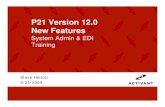 P21 Version 12.0 New Features - Epicor€¦ · EDI Enhancements New Features in 12.0 F32287_850 Parker Changes (11) Item created and flagged as a Special Pricing Agreement (SPA) item