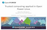 Trusted computing applied in Open Power Linuxopenpowerfoundation.org/wp-content/uploads/2015/03/Qiuyin-Mao_… · -Embedded in mother board that has the highest security standard