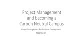 Project Management and becoming a Carbon Neutral Campus · and becoming a Carbon Neutral Campus Project Management Professional Development 2019 Nov 14. Quadruple Bottom Line The