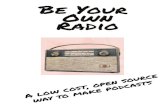 Be Your Own Radiobeyourownradio.co.uk/Be-Your-Own-Radio.pdf · 2020. 2. 5. · Making your own music It's entirely possible to make your own music for your show using some of the