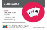 GENERALIST - The Highlands Company · highlandsco.com aka// The Jack of All Trades “You can ask me anything.” GENERALIST
