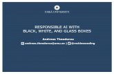 RESPONSIBLE AI WITH BLACK, WHITE, AND GLASS BOXES€¦ · Blame Group 1: Human Driver 15 2.07 (0.7) Group 3: Transparent AV 18 3.0 (1.28)-2.52 (31) 0.02 0.169 Andreas Theodorou |