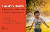 Planetary Health - Griffith University · An eco-social approach: an approach that recognises the ecological, economic and social foundations of health 3. Indigenous and local knowledge