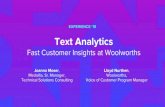 Text Analytics - Medallia · EXPERIENCE ‘18 Text Analytics Fast Customer Insights at Woolworths Joanna Moser, Medallia, Sr. Manager, Technical Solutions Consulting Lloyd Nurthen,