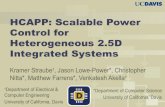 HCAPP: Scalable Power Control for Heterogeneous 2.5D ... · HCAPP: Scalable Power Control for Heterogeneous 2.5D Integrated Systems Kramer Straube†, Jason Lowe-Power*, Christopher