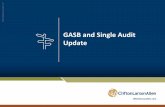 GASB and Single Audit Update · GASB and Single Audit Update . P ... –Be aware of Governmental Accounting Standards Board Statements that are required to be implemented beginning