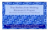 The Reflective Research Paper.ppt · The Reflective Writing Research Paper The Essay Portion of your Final Exam He to whom the present is the only thing that is present, knows nothing