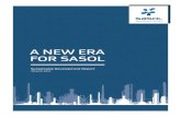 A NEW ERA FOR SASOL · 2018. 8. 8. · A NEW ERA FOR SASOL Being a responsible and sustainable organisation is paramount to Sasol. In practice, this means we prioritise safety, and