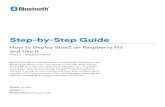 Step-by-Step Guide...Step-by-Step Guide How to Deploy BlueZ on Raspberry Pi3 and Use It Part 1 - Deployment BlueZ is the official Linux Bluetooth® protocol stack. As stated in the