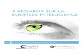 5 regards sur la Business Intelligence - Marketormarketor.fr/documents/5_regards_sur_la_Business_Intelligence.pdf · la business intelligence est a la portee des pmes m ar c d ave