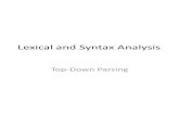 Lexical and Syntax Analysis · Lexical and Syntax Analysis Top-Down Parsing . Data structure Easy for programs to transform String of characters Easy for humans to write and understand
