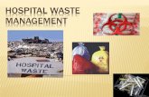 HOSPITAL WASTE MANAGEMENT - Minia · 2020. 3. 27. · 4.Infectious waste Which may transmit bacterial,viral or ... Biomedical Waste (BMW) Management 10 . ROUTES OF TRANSMISSION By