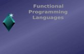 Functional Programming Languagesksuweb.kennesaw.edu/~snorth/CPL/Ch_15_Functional... · 2015. 8. 25. · Functional Programming Languages Referential Transparency - In an FPL, the