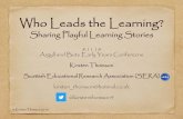 Who Leads the Learning? · 1996 vs 2016: Reduction of Learning Outcomes from 118-20 New Zealand Teacher’s view on the new Te Whariki: “I was sceptical at first but quickly realised