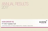 KION GROUP AG FY 2017 Update Call · 2020. 4. 5. · −Adjusted outlook for FY 2017 fully achieved across all KPIs 4 KION GROUP AG | FY 2017 Update Call | 1 March 2018 FY 2017 Financial