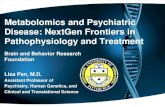 Metabolomics and Psychiatric Disease: NextGen Frontiers in ... - STAR CENTER lecture... · Metabolomics and Psychiatric Disease: NextGen Frontiers in Pathophysiology and Treatment