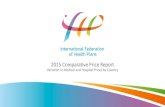 2015 Comparative Price Report - WordPress.com · 10/7/2017  · 2015 Comparative Price Report Variation in Medical and Hospital Prices by Country. International Federation of Health