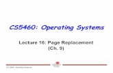 CS5460: Operating Systemscs5460/slides/Lecture16.pdf · CS 5460: Operating Systems Timeline of a Page Fault 1. Trap to operating system 2. Save state in PCB 3. Vector to page fault