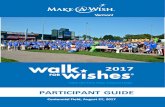 PARTICIPANT GUIDE · Walk For Wishes in this Participant Guide, and register today at . EVENT INFORMATION DATE: SUNDAY, AUGUST 27, 2017 Centennial Field, Burlington •Registration