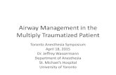 Airway Management in the Trauma Patient...Airway Management in the Multiply Traumatized Patient Toronto Anesthesia Symposium April 18, 2015 Dr. Jeffrey Wassermann Department of Anesthesia