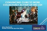 CONVINCING CLUBS TO WORK COLLECTIVELY AS PART OF THE … · Avengers Assemble CSH Day Presentation Author: Alex Knight Created Date: 2/12/2019 3:01:05 PM ...