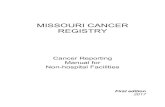 MISSOURI CANCER REGISTRY · text is not legible, MCR staff may contact the facility or return the form for clarification. MCR now has an electronic fillable form available online