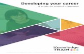 Developing your career - A guide for project managers...careers. The good news is that there are now more career development tools and techniques available than ever before. For example,