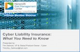 Cyber Liability Insurance - What You Need to Know · 1 Cyber Liability Insurance: What You Need to Know Presented by: Tim Zeilman, VP & Global Product Owner -Cyber Timothy_Zeilman@hsb.com