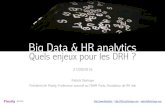 Big Data & HR analytics Quels enjeux pour les DRH...Big Data & HR analytics Quels enjeux pour les DRH ? 21/09/2016 Patrick Storhaye Président de Flexity, Professeur associé au CNAM