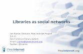Libraries as social networks - WordPress.com · New social operating system (1): Networked Individualism •Groups and bureaucracies give way to networks •Social networks are more