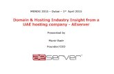 Domain & Hosting Industry Insight from a UAE hosting ... · • Dubai based startup in 2005. Registered as a company in 2008. • Started as a reseller of .AE domain names through