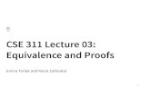 CSE 311 Lecture 03: Equivalence and Proofs€¦ · Logical proofs A method for establishing equivalence that extends to richer logics. Lecture 02 2. Equivalence and circuits A brief