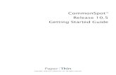 Getting Started With CommonSpot...4 CommonSpot Release 10.5 Getting Started Guide Chapter 1 Introduction Thank you for your interest in CommonSpot. This guide is for first-time developers
