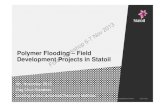 Polymer Flooding – Field Development Projects in Statoil · Polymer Flooding – Field Development Projects in Statoil 6th. November 2013 Dag Chun Standnes Leading advisor Advanced
