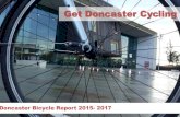 Get Doncaster Cycling... · 2015-2017 has seen a high level of investment on Cycling in the Borough. We have improved key sections of commuter routes and invested in bringing over