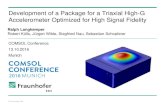 Development of a Package for a Triaxial High-G ... - comsol.dk€¦ · © Fraunhofer EMI Development of a Package for a Triaxial High-G Accelerometer Optimized for High Signal Fidelity