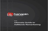 Guide Ultimate Guide to AdWords Remarketing€¦ · What makes remarketing different from standard Display advertising is the targeting. ... like most things in paid search, is to