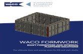 WACO FORMWORK€¦ · Internal Shaft Formwork with Stripping Corner. Simple and Short Forming Times • The Waco Stripping Corner Solution lets you cut forming times of lift and stair