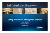 Using ArcGIS for Intelligence Analysis - EsriGeospatial Analysis Considerations • Too much data to map - If all link chart information were mapped the analyst would be overwhelmed