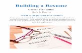 Building a Resume - Southern Connecticut State University · 2019. 6. 28. · Building a Resume Career Peer Guide Do’s & Don’ts What is the purpose of a resume? A one page document