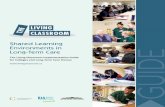 Shared Learning Environments in Long-Term Care · shared learning experiences. Please visit the Living Classroom website (livingclassroom.ca) for additional resources. The authors