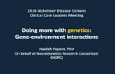 Doing more with genetics: Gene-environment …2016 Alzheimer Disease Centers Clinical Core Leaders Meeting Doing more with genetics: Gene-environment interactions Haydeh Payami, PhD