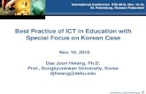 Best Practice of ICT in Education with Special Focus on Korean …ru.iite.unesco.org/files/conference2010/HwangDJ_Korean... · 2010. 11. 25. · Best Practice of ICT in Education