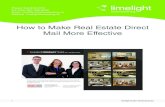 How to Make Real Estate Direct Mail More Effective · How to Make Real Estate Direct Mail More Effective Direct mail is the oldest form of direct marketing and has endured and prospered