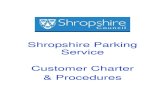 Shropshire Parking Service Customer Charter & Procedures€¦ · 2 Customer Charter Shropshire Parking Service is committed to offering the best possible service to its customers.