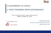 PATH TOWARDS OPEN GOVERNANCE - e-Governance Academy · By Riadh OUESLATI, ... In Tunisia, e-government program is a part of the portfolio of the presidency of Government. The E-Government