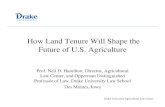 How Land Tenure Will Shape the Future of U.S. Agriculture · Drake University Agricultural Law Center Prof. Neil D. Hamilton, Director, Agricultural Law Center, and Opperman Distinguished