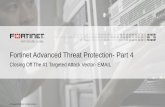Fortinet Advanced Threat Protection- Part 4 · Email Routing (Msgs/hr)* 3.6k 76k 150k 680k 1,200k AS+AV Perf. (Msgs/hr)* 2.6k 58k 120k 500k 1,000k FML- 400C FML-200D FML-1000D FML-3000D