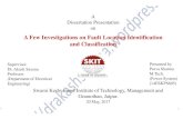 A Few Investigations on Fault Location Identification and ... · A Few Investigations on Fault Location Identification and Classification A Dissertation Presentation on Swami Keshvanand